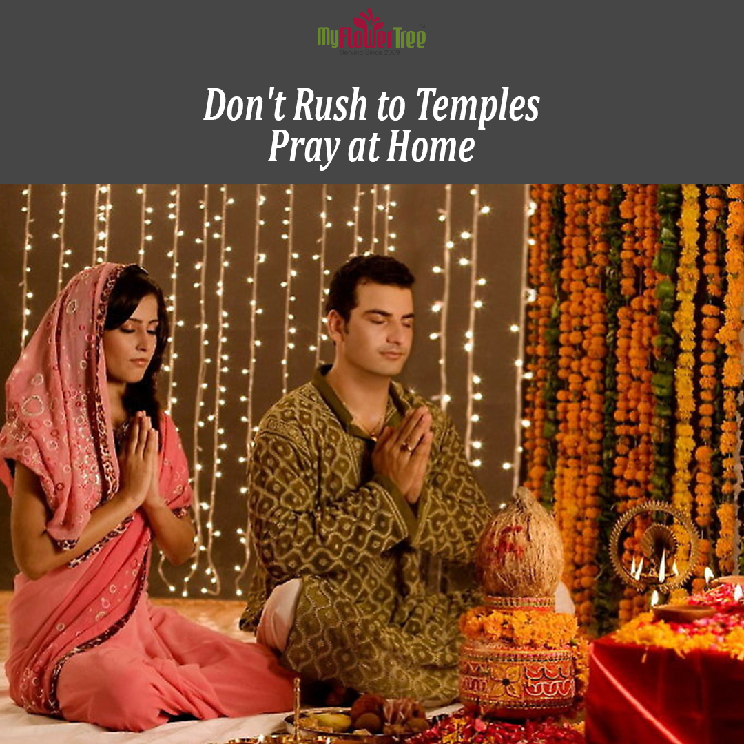 Don't Rush to Temple Pray at Home