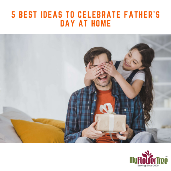 5 best Ideas to Celebrate Father's Day at Home