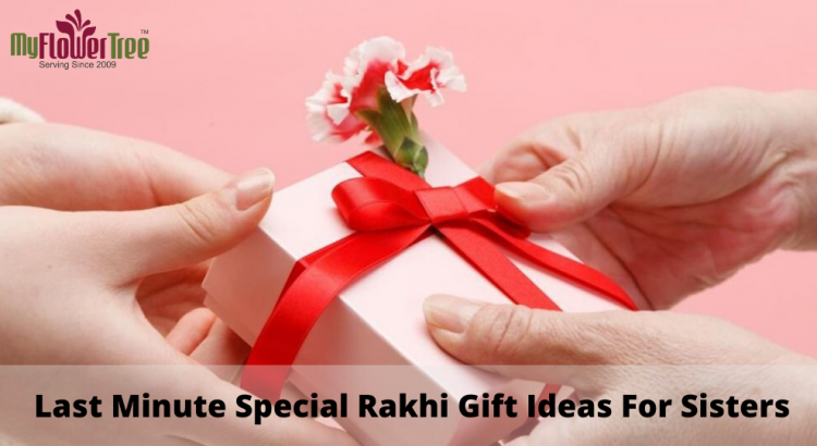 Last Minute Special Rakhi Gift Ideas For Sisters-MyFlowerTree