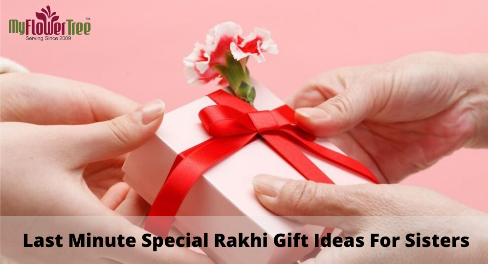 Last Minute Special Rakhi Gift Ideas For Sisters-MyFlowerTree