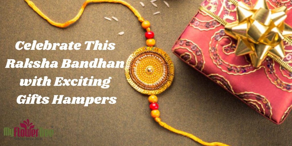 Celebrate This Raksha Bandhan with Exciting Gifts Hampers-MyFlowerTree