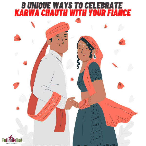 9 Unique Ways to Celebrate Karwa Chauth with Your Fiance