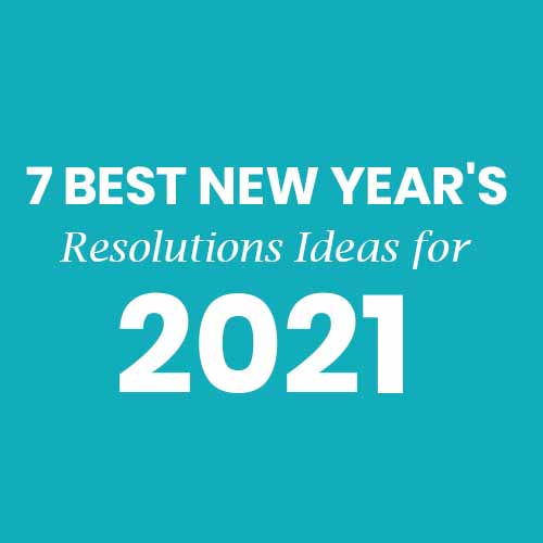 7 Best New Year's Resolutions Ideas for 2021