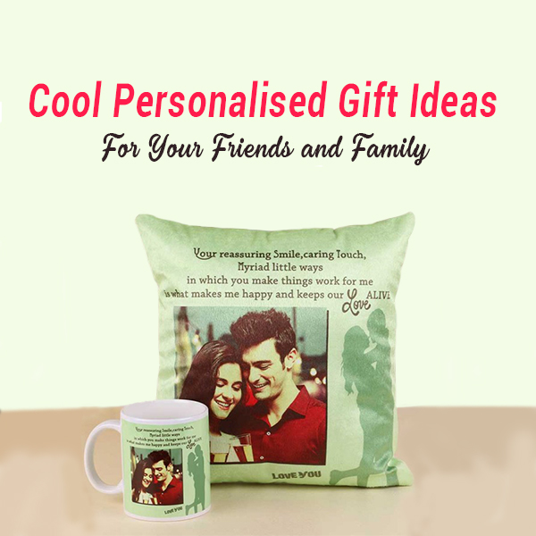 Cool Personalised Gift Ideas For Your Friends and Family