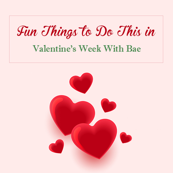 7. Fun Things to Do This in Valentine's Week With Bae