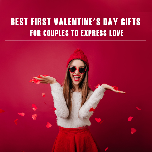 Best First Valentine's Day Gifts For Couples to Express Lov