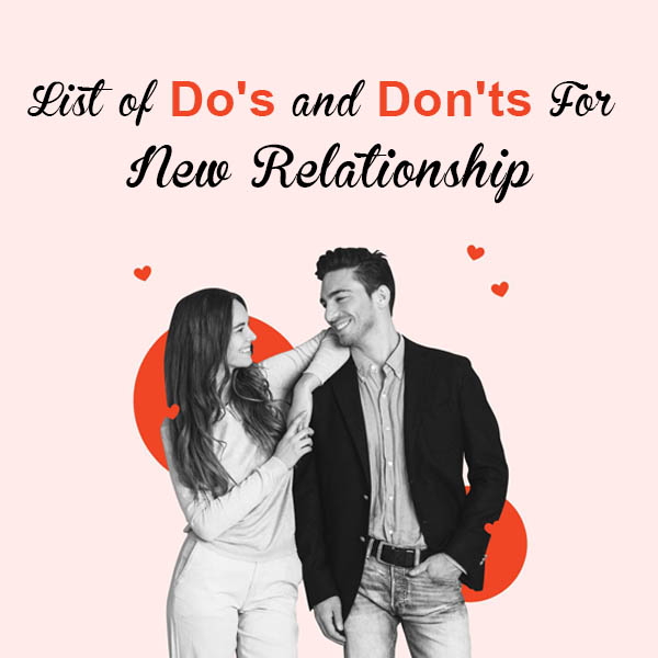 List of Do's and Don'ts For New Relationship