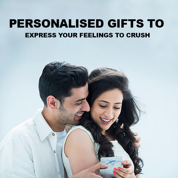 Personalised Gifts to Express Your Feelings to Crush