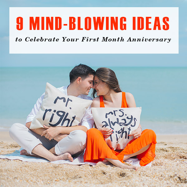 9 Mind-Blowing Ideas to Celebrate Your First Month Anniversary