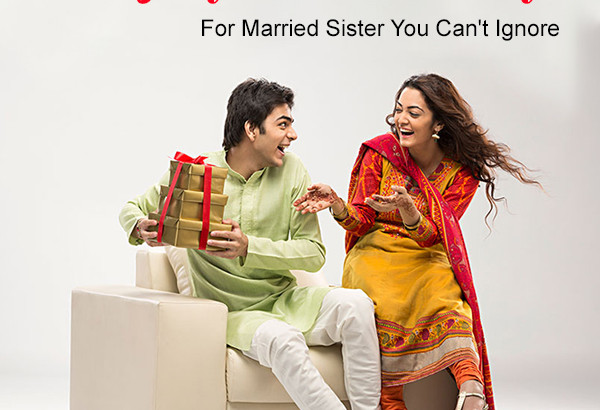 Rakhi Gifts For Married Sister
