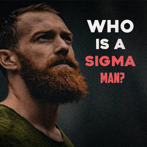 Sigma Male: What It Means, Key Traits & More