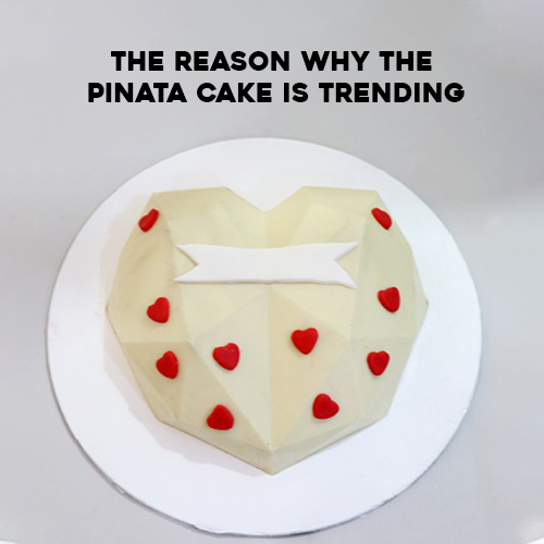 The Reason Why The Pinata Cake Is Trending