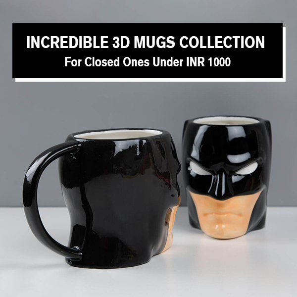 Incredible 3D Mugs Collection For Closed Ones Under INR 1000