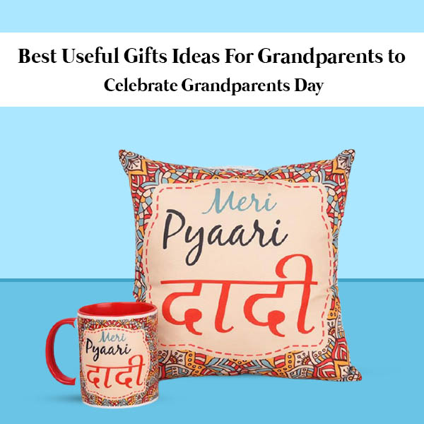 Best Useful Gifts Ideas For Grandparents to Celebrate Grandparents Day