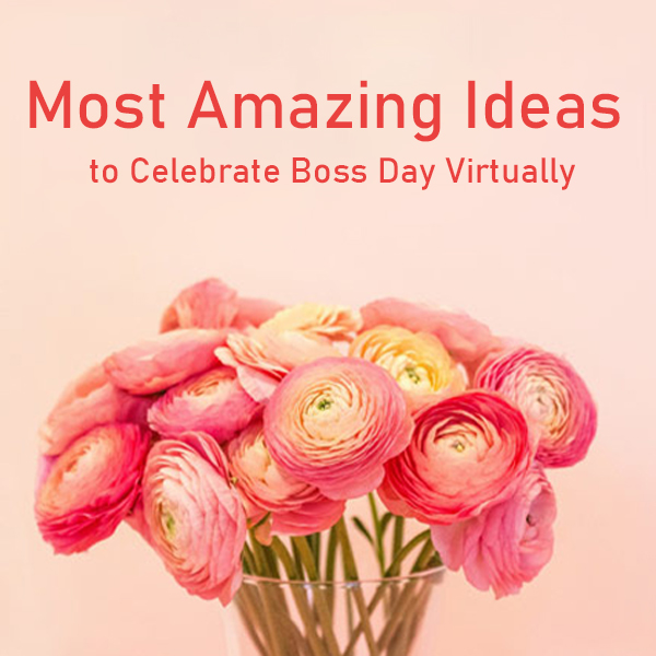 Most Amazing Ideas to Celebrate Boss Day Virtually