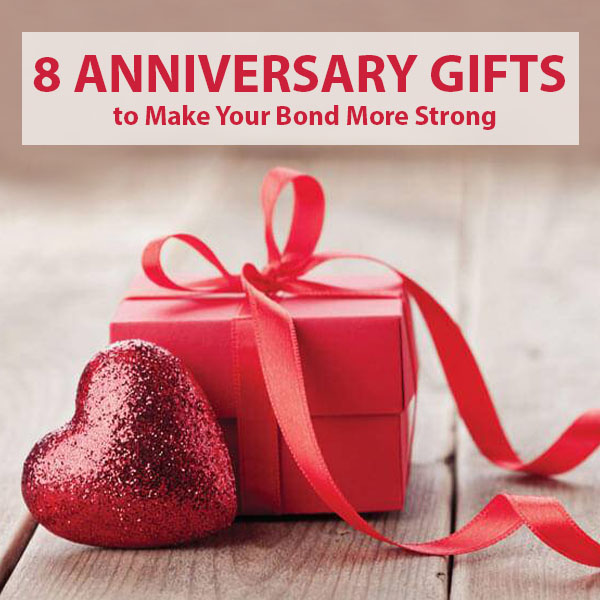 8 Anniversary Gifts to Make Your Bond More Strong