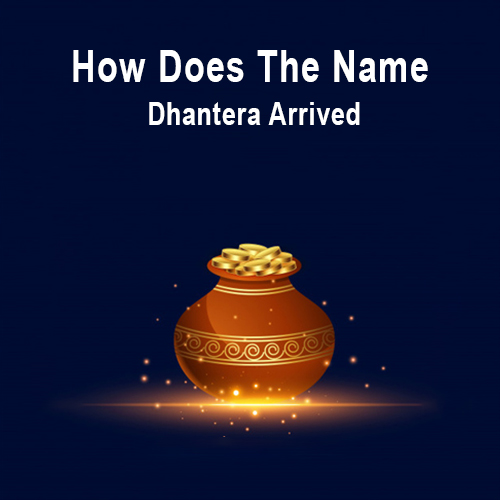 How Does The Name Dhantera Arrived
