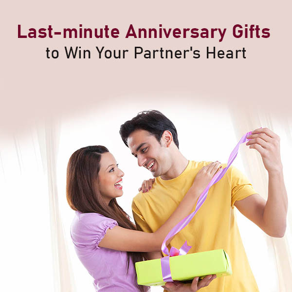 Last-minute Anniversary Gifts to Win Your Partner's Heart