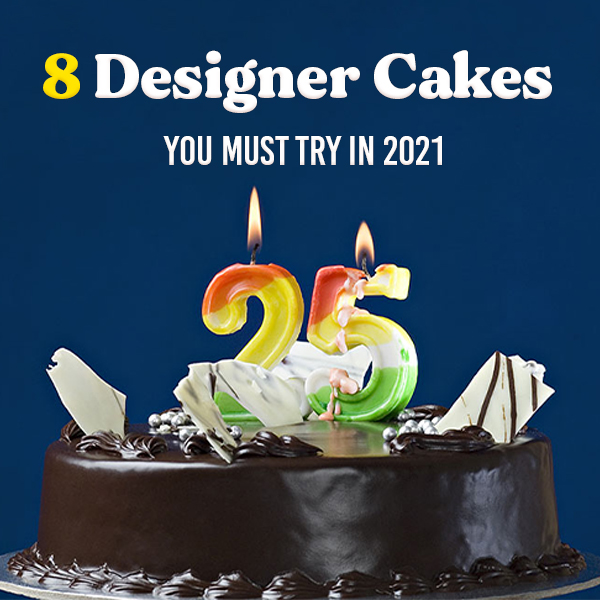 8 Designer Cakes You Must Try in 2021