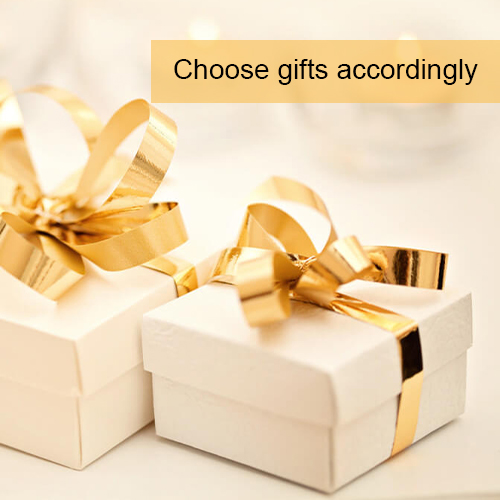 Choose gifts accordingly