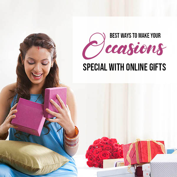 Best Ways to Make your Occasions Special with Online Gifts