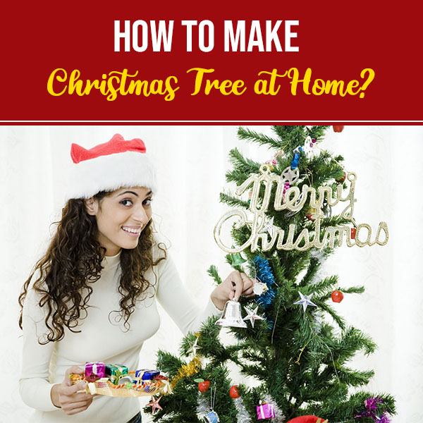 How to Make Christmas Tree at Home