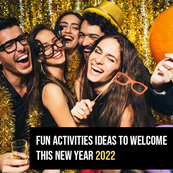 Fun Activities Ideas to Welcome This New Year 2022