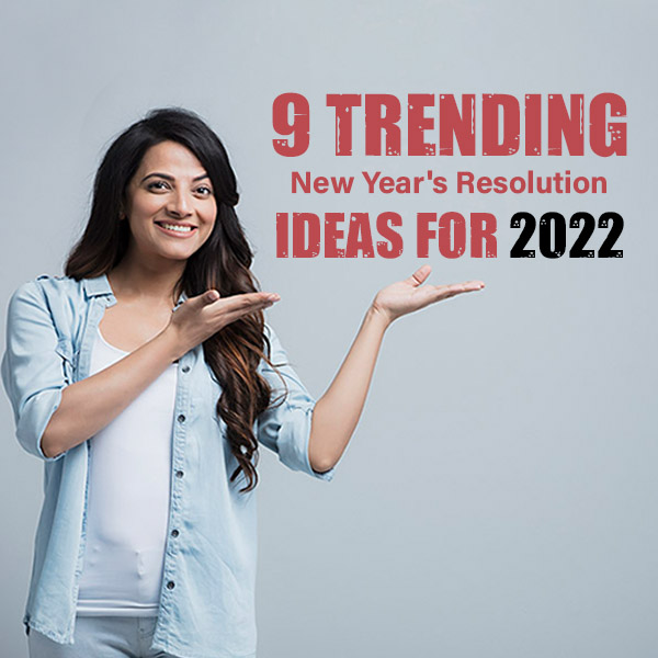 9 Trending New Year's Resolution Ideas for 2022