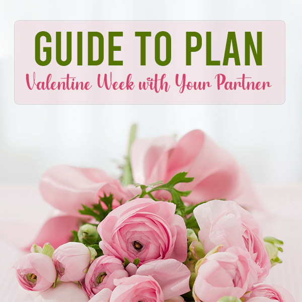 Guide to Plan Valentine Week with Your Partner