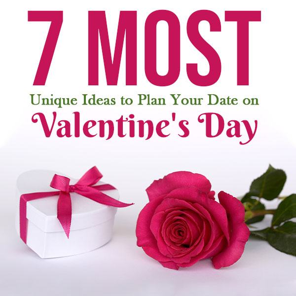 7 Most Unique Ideas to Plan Your Date on Valentine's Day