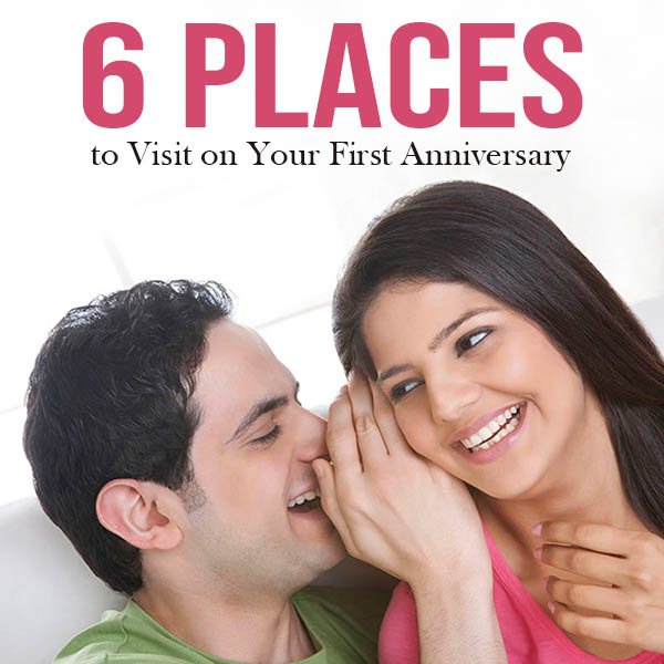 6 Places to Visit on Your First Anniversary