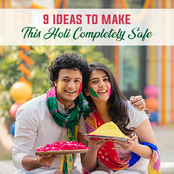 9 Ideas to Make This Holi Completely Saf