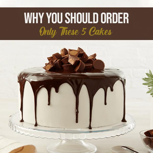 Why-You-Should-Order-Only-These-5-Cakes