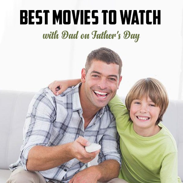 Best-Movies-to-Watch-with-Dad-on-Father's-Day