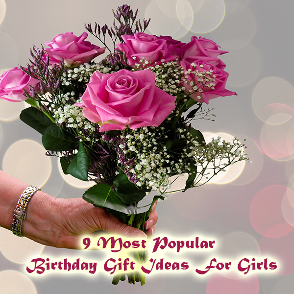 9 Most Popular Birthday Gift Ideas For Girls