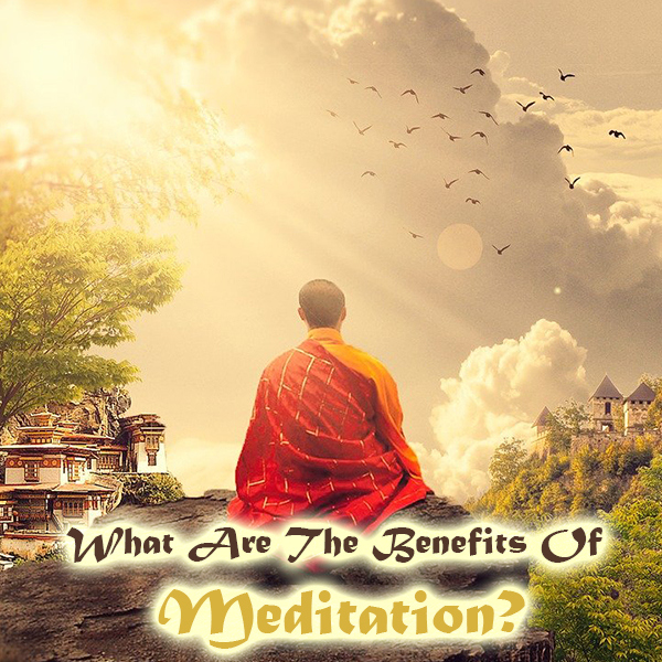 What are the Benefits of Meditation