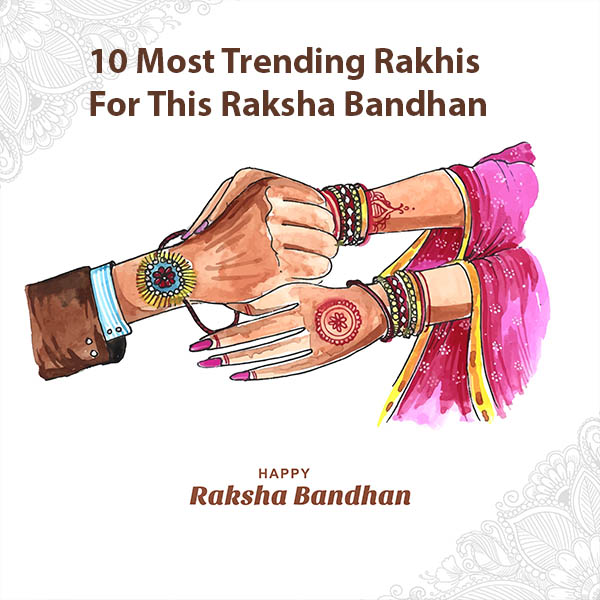 10 Most Trending Rakhis For This Raksha Bandhan