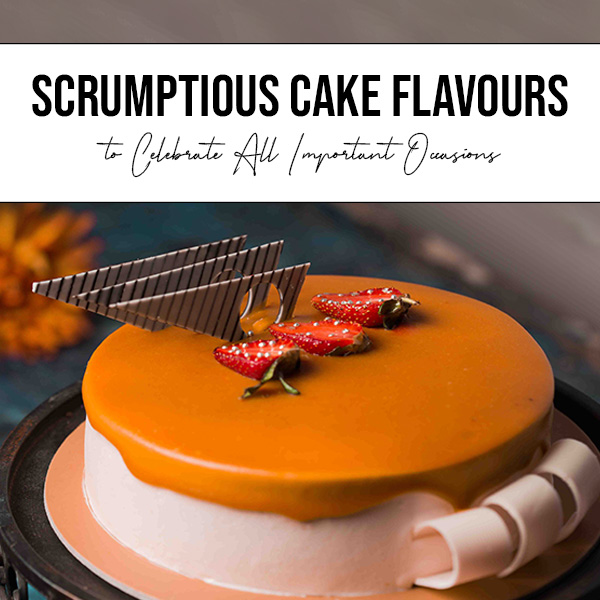 Scrumptious-Cake-Flavours-to-Celebrate-All-Important-Occasions