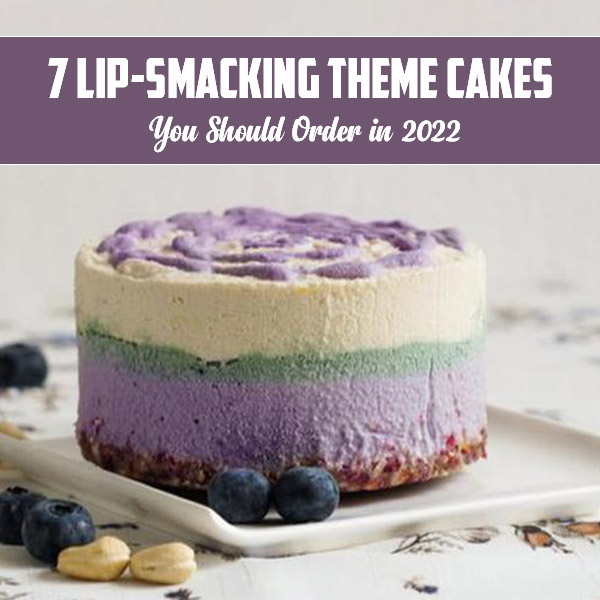 7-Lip-smacking-Theme-Cakes-You-Should-Order-in-2022