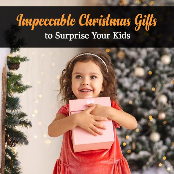 Impeccable-Christmas-Gifts-to-Surprise-Your-Kids