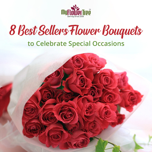 8 Best Sellers Flower Bouquets to Celebrate Special Occasions