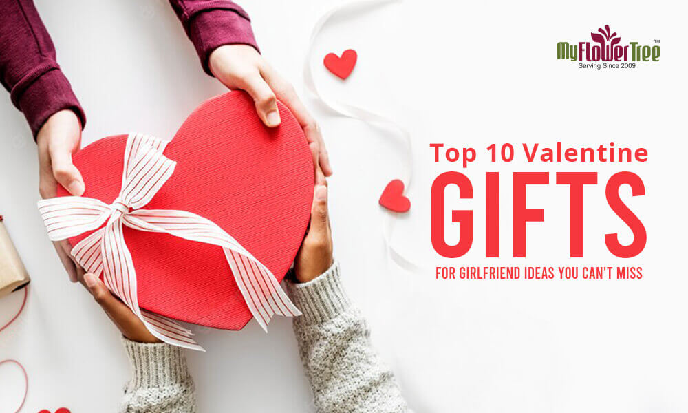 Top 10 Valentine Gifts for Girlfriend Ideas You Can't Miss