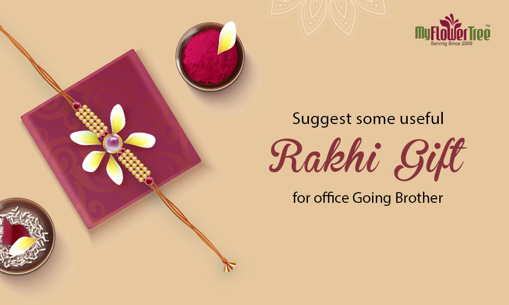 Suggest some useful rakhi gift for office going brother