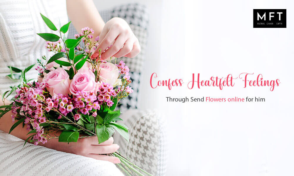 Confess Heartfelt Feelings Through Send Flowers Online For Him