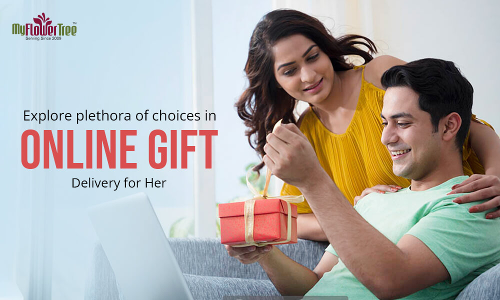 Explore plethora of choices in online gift delivery for her