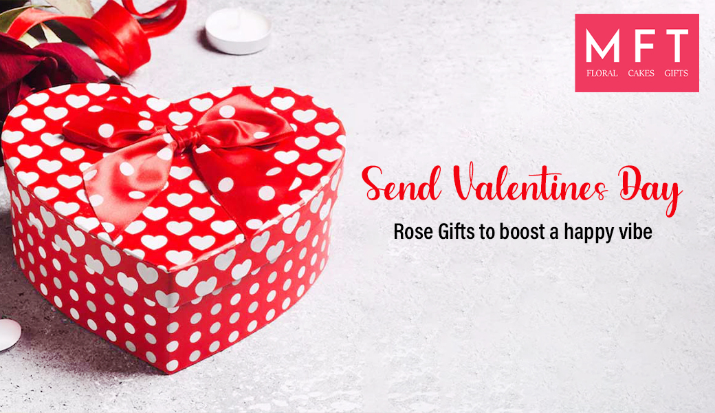 Send Valentines Day Rose Gifts to boost a happy vibe