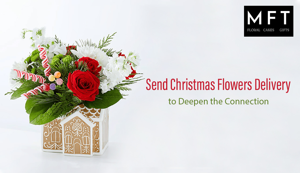 Send Christmas Flowers Delivery to deepen the (1)