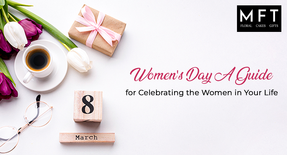 Women's Day A Guide for Celebrating the Women in Your Life