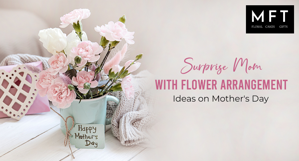 Surprise Mom with Flower Arrangement Ideas on Mother's Day