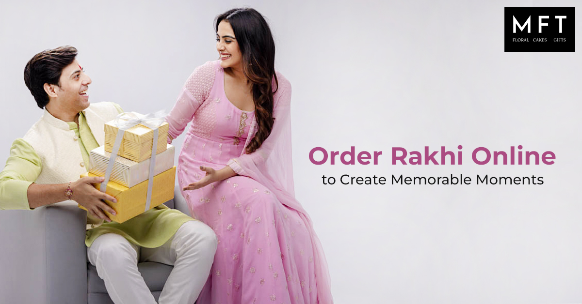 Order rakhi online to create memorable